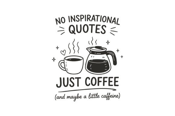 No Quotes Just Coffee Caffeine SVG: A Designer's Review